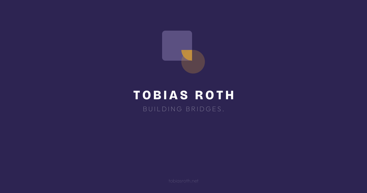 Tobias Roth Tobias Roth — Building Bridges.